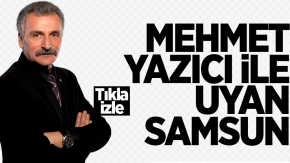 Mehmet Yazıcı ile Uyan Samsun / 9 Mayıs çarşamba