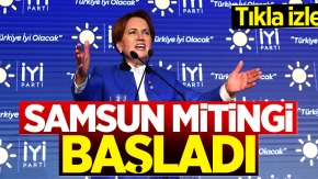 Meral Akşener Samsun'da konuşuyor