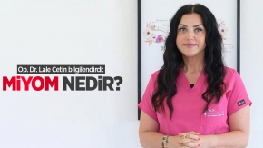 Op. Dr. Lale Çetin bilgilendirdi: Miyom nedir?