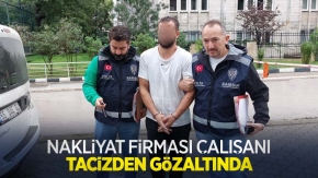 Nakliyat firması çalışanı tacizden gözaltında 