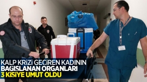 Kalp krizi geçiren kadının bağışlanan organları 3 kişiye umut oldu