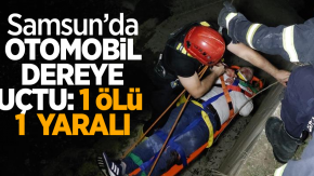 Samsun’da otomobil dereye uçtu:1 ölü 1 yaralı