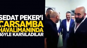 Sedat Peker'i Çarşamba Havalimanı'nda karşıladılar