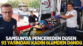 Samsun'da pencereden düşen 93 yaşındaki kadın ölümden döndü