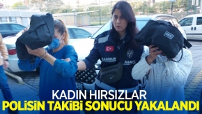 Kadın hırsızlar polisin takibi sonucu yakalandı