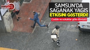 Samsun'da sağanak yağış etkisini gösterdi! Cadde ve sokaklar göle dönüştü