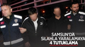 Samsun'da silahla yaralamaya 4 tutuklama