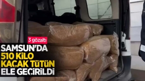 Samsun'da 510 kilo kaçak tütün ele geçirildi: 3 gözaltı