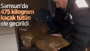 Samsun'da 475 kilogram kaçak tütün ele geçirildi