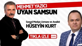 Uyan Samsun'un konuğu Hüseyin Kurt