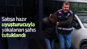 Satışa hazır uyuşturucuyla yakalanan şahıs tutuklandı