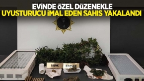 Evinde özel düzenekle uyuşturucu imal eden şahıs yakalandı