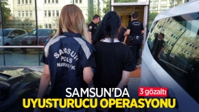 Samsun'da uyuşturucu operasyonu: 3 gözaltı