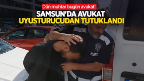 Dün muhtar bugün avukat! Samsun'da avukat uyuşturucudan tutuklandı