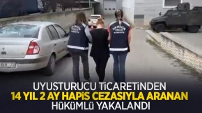 Uyuşturucu ticaretinden 14 yıl 2 ay hapis cezasıyla aranan hükümlü yakalandı