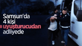 Samsun'da 4 kişi uyuşturucudan adliyede