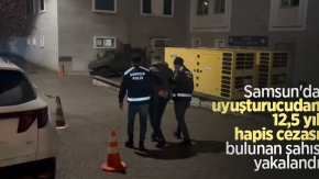 Samsun'da uyuşturucudan 12,5 yıl hapis cezası bulunan şahıs yakalandı