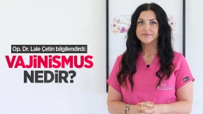 Op. Dr. Lale Çetin bilgilendirdi: Vajinismus nedir?