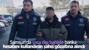 Samsun’da yasa dışı bahiste banka hesabını kullandıran şahıs gözaltına alındı